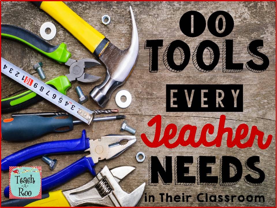 Ten Tools Every Teacher Needs in Their Classroom - Teach-A-Roo